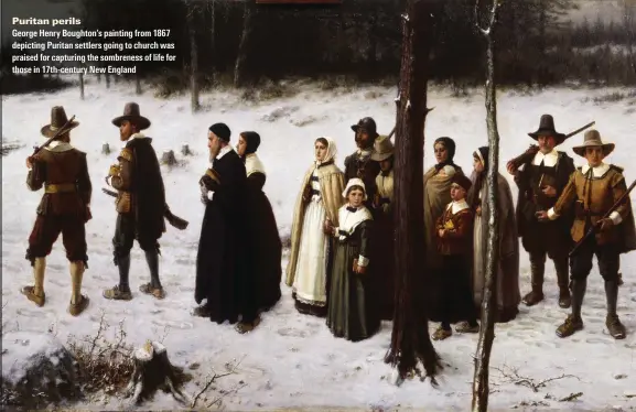  ??  ?? 2WTKVCP RGTKNU
George Henry Boughton’s painting from 1867 depicting Puritan settlers going to church was praised for capturing the sombreness of life for those in 17th-century New England