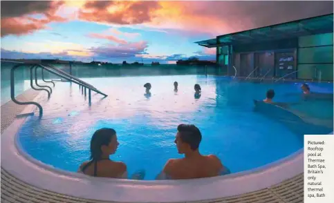  ??  ?? Pictured: Rooftop pool at Thermae Bath Spa, Britain’s only natural thermal spa, Bath