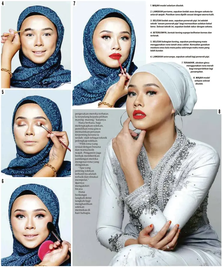  ??  ?? 1. WAJAH model sebelum disolek.
2. LANGKAH pertama, sapukan bedak asas dengan sekata ke seluruh wajah. Pastikan tona dipilih sesuai dengan warna kulit.
3. SELESAI bedak asas, sapukan pemerah pipi. Ini adalah teknik ‘tanam pemerah pipi’ bagi...