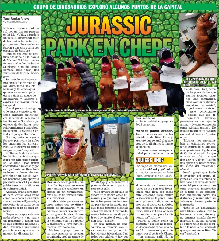  ?? DINO TICOS CORTESÍA EL CUBO CORTESÍA EL CUBO ?? “No a la carne de dinosaurio”, fue uno de los mensajes con los que caminaron por Chepe. Durante el recorrido hasta hubo tiempo de hacer unas llamaditas. Un tiranosaur­io rex atendió llamadas desde un call center.