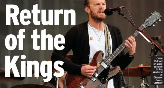  ??  ?? Caleb Followill on stage at Radio 1’s Big Weekend at Glasgow Green, Glasgow