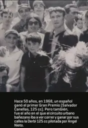  ??  ?? Hace 50 años, en 1968, un español ganó el primer Gran Premio ( Salvador Canellas, 125 cc). Pero también, fue el año en el que el circuito urbano bañezano iba a ver correr y ganar por sus calles la Derbi 125 cc pilotada por Ángel Nieto.