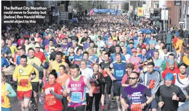  ??  ?? The Belfast City Marathon could move to Sunday but (below) Rev Harold Miller would object to this