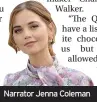  ??  ?? Narrator Jenna Coleman