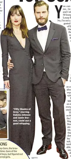  ?? GETTY ?? “Fifty Shades of Grey,” starring Dakota Johnson and Jamie Dornan, could use a good whipping.