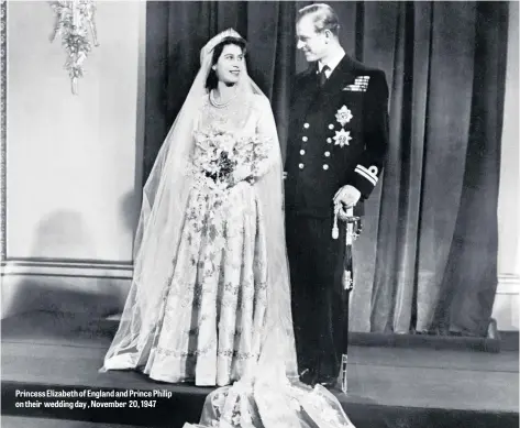  ??  ?? Princess Elizabeth of England and Prince Philip on their wedding day , November 20, 1947