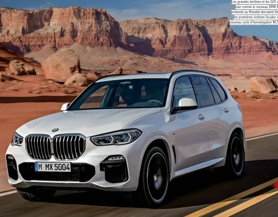  ??  ?? Les grandes berlines et les SUV de luxe comme le nouveau BMW X5 présenté au Mondial devraient être les premières victimes fiscales du nouveau cycle d’homologati­on WLTP.