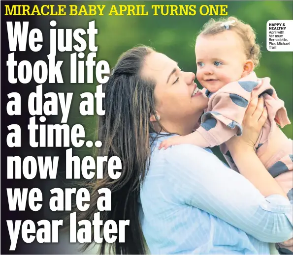  ??  ?? HAPPY & HEALTHY April with her mum Bernadette. Pics: Michael Traill