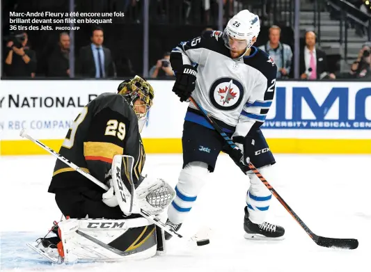  ?? PHOTO AFP ?? Marc-André Fleury a été encore une fois brillant devant son filet en bloquant 36 tirs des Jets.