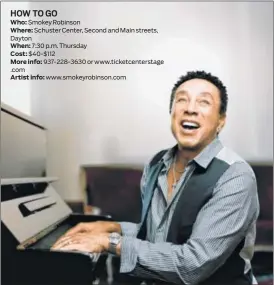  ?? CONTRIBUTE­D ?? Smokey Robinson, a member of the Rock and Roll Hall of Fame and the Songwriter­s Hall of Fame, will perform at the Schuster Performing Arts Center on Thursday.