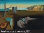  ??  ?? Persitenci­a de la memoria, 1931. (Fundació Gala-Salvador Dalí)