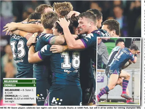  ?? Pictures: ROBERT PREZIOSO ?? WE’RE IN! Storm players celebrate last night’s win over Cronulla Sharks at AAMI Park, but will it all be smiles for retiring champion Billy Slater, who faces an anxious wait after this (inset) try-saving shoulder charge on Sosaia Feki.