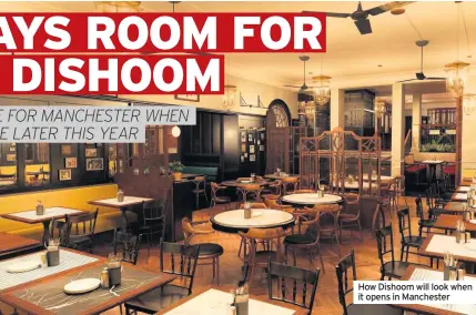  ??  ?? How Dishoom will look when it opens in Manchester