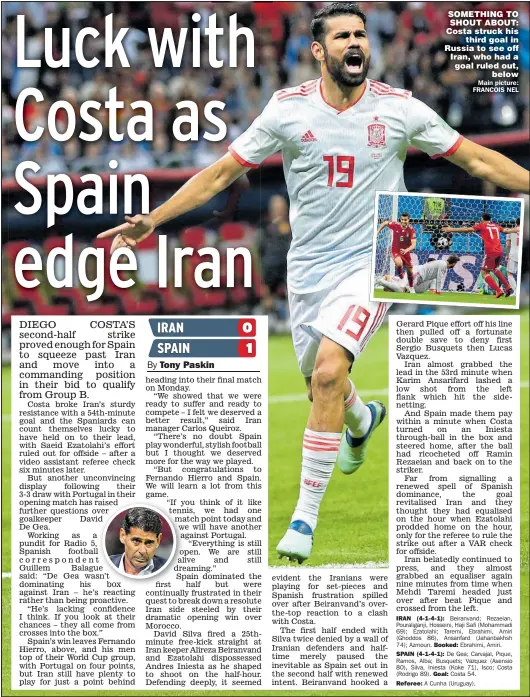  ?? ?? SOMETHING TO SHOUT ABOUT: Costa struck his third goal in Russia to see off Iran, who had a goal ruled out, below