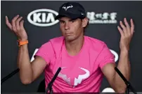  ?? AP ?? Rafael Nadal gestures during a press conference in Melbourne. —