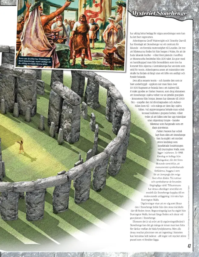 ??  ?? Även om druider har förknippat­s med Stonehenge, anser många att de aldrig använde denna plats.