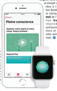  ??  ??   Pleine conscience est une fonctionna­lité qui vous aide à vous libérer de stress en vous proposant régulièrem­ent de prendre quelques minutes pour respirer profondéme­nt et calmement.