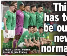  ?? ?? GREEN GIaNtS: Ireland line up to face France