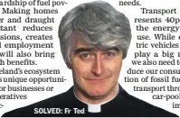  ??  ?? SOLVED: Fr Ted