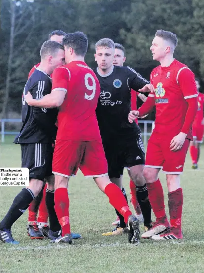  ??  ?? Flashpoint Thistle won a hotly-contested League Cup tie