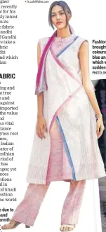  ?? PHOTO: SHASHI S KASHYAP/HT ?? Khadi fabric is versatile due to low twist achieved by hand spinning; it provides warmth in winter and keeps the wearer cool in Summer.