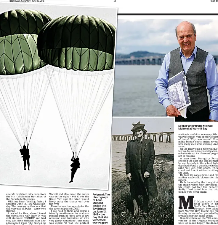  ??  ?? Poignant: The photograph of Anna Mulford beside the Tay Bridge on June 13, 1943 – the day that she witnessed the tragedy Seeker after truth: Michael Mulford at Wormit Bay