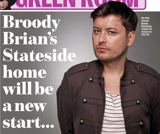  ??  ?? On the move: Brian Dowling wants to move to the US