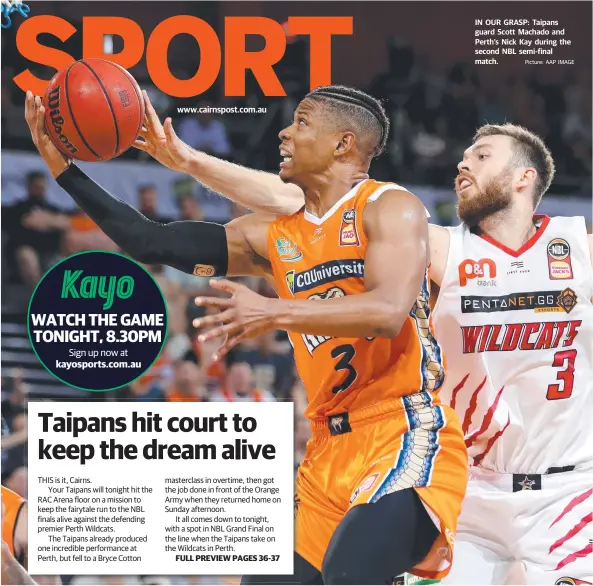  ?? Picture: AAP IMAGE ?? www.cairnspost.com.au
IN OUR GRASP: Taipans guard Scott Machado and Perth’s Nick Kay during the second NBL semi-final match.