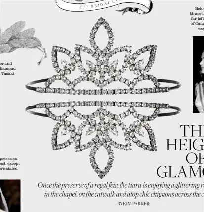  ??  ?? Silver and grey diamond tiara, Tasaki
All prices on request, except where stated
Below: Princess Grace in 1956. Below far left: the Duchess of Cambridge on her wedding day