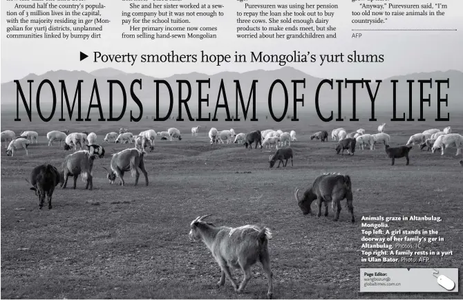  ?? Photos: IC Photo: AFP ?? Animals graze in Altanbulag, Mongolia. Top left: A girl stands in the doorway of her family’s ger in Altanbulag. Top right: A family rests in a yurt in Ulan Bator.