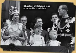  ??  ?? Charles’ childhood was steeped in tradition