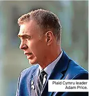  ?? ?? Plaid Cymru leader Adam Price.