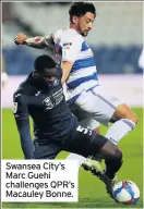  ??  ?? Swansea City’s Marc Guehi challenges QPR’s Macauley Bonne.