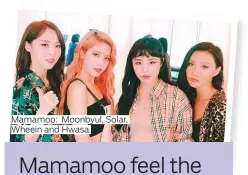  ??  ?? Mamamoo: Moonbyul, Solar, Wheein and Hwasa.