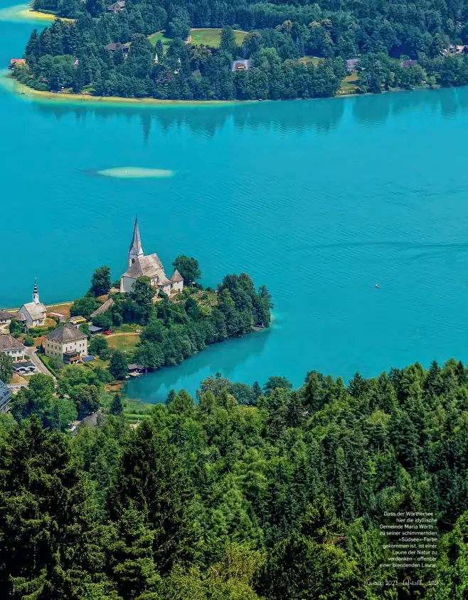  ??  ?? Dass der Wörthersee – hier die idyllische Gemeinde Maria Wörth – zu seiner schimmernd­en »Südsee«-farbe gekommen ist, ist einer Laune der Natur zu verdanken – offenbar einer blendenden Laune.