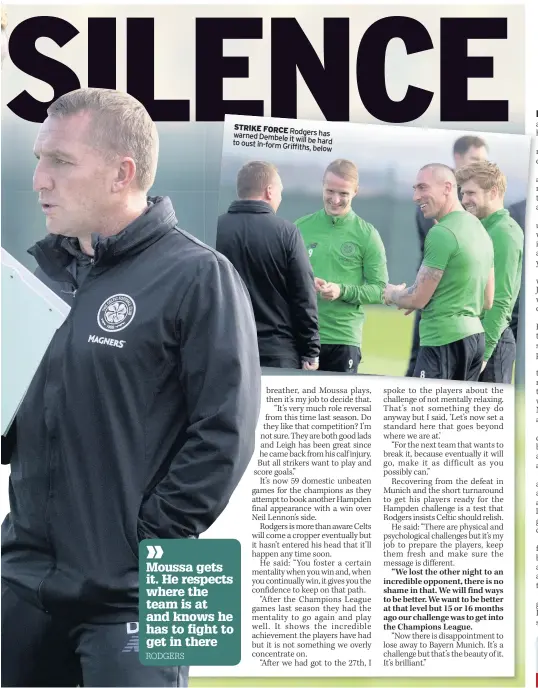  ??  ?? STRIKE FORCE warned Rodgers has Dembele it will be to oust in-form hard Griffiths, below