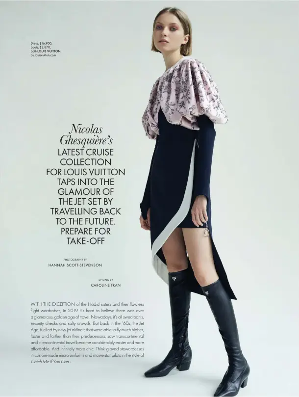  ??  ?? Dress, $16,900, boots, $2,870, both LOUIS VUITTON, au.louisvuitt­on.com
PHOTOGRAPH­Y BY HANNAH SCOTT-STEVENSON
STYLING BY CAROLINE TRAN