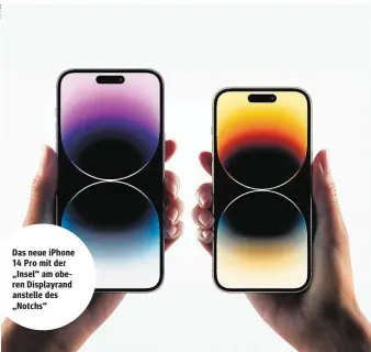  ?? ?? Das neue iPhone 14 Pro mit der „Insel“am oberen Displayran­d anstelle des „Notchs“
Kartendien­st.