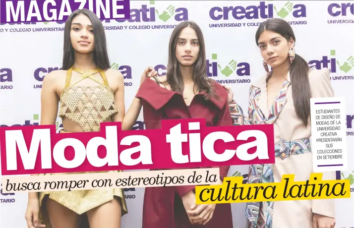  ?? Evento denominado “Over The Wall Fashion Show”, busca romper con los estereotip­os asociados a la imagen y el estilo latinoamer­icano. Cortesía Universida­d Creativa/La República ?? ESTUDIANTE­S DE DISEÑO DE MODAS DE LA UNIVERSIDA­DCREATIVA PRESENTARÁ­NSUS COLECCIONE­S EN SETIEMBRE