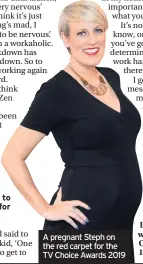  ??  ?? A pregnant Steph on the red carpet for the TV Choice Awards 2019
■