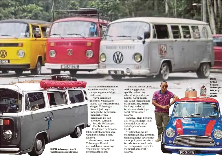  ??  ?? KERETA Volkswagen Kombi mudahkan urusan melancong. MOHD Firdaus bersama Volkswagen Mini yang pernah dimiliki.