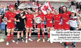  ??  ?? Giants could be facing Toronto Wolfpack in Super
League next season PIC: PAUL CURRIE/SWPIX.COM