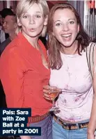  ?? ?? Pals: Sara with Zoe
Ball at a party in 2001