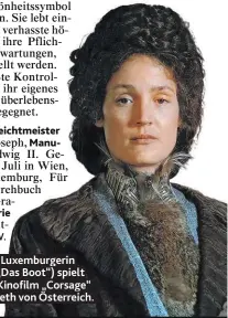  ??  ?? Die 37-jährige Luxemburge­rin Vicky Krieps („Das Boot“) spielt in dem neuen Kinofilm „Corsage“Kaiserin Elisabeth von Österreich.