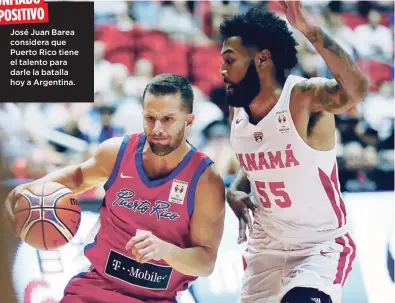  ?? David.villafane@gfrmedia.com ?? CONFIADO Y POSITIVOJo­sé Juan Barea considera que Puerto Rico tiene el talento para darle la batalla hoy a Argentina.