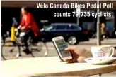  ?? ?? Vélo Canada Bikes Pedal Poll
counts 79,735 cyclists.