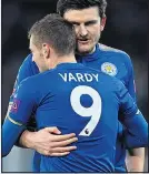  ??  ?? CLOSE UP: Vardy and Maguire