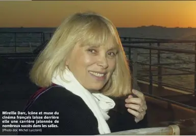  ?? (Photo doc Michel Luccioni) ?? Mireille Darc, icône et muse du cinéma français laisse derrière elle une carrière jalonnée de nombreux succès dans les salles.