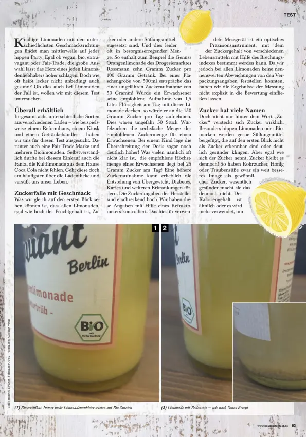  ??  ?? Bio-zertifikat- Immer mehr Limonadena­nbieter setzten auf Bio-zutaten Limonade mit Bodensatz wie nach Omas Rezept