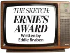  ??  ?? THESKETCH: ERNIE’S AWARD Written by Eddie Braben